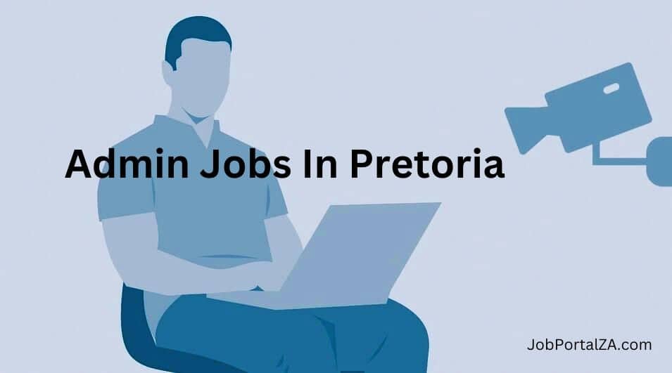 Admin jobs in Pretoria Gauteng 2024