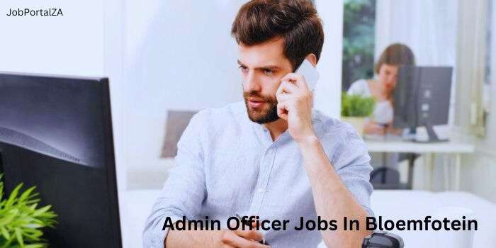 Admin Officer Jobs In Bloemfontein, 2024