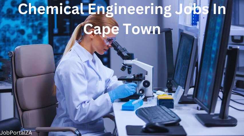 Chemical Engineering Jobs In Cape Town 2024