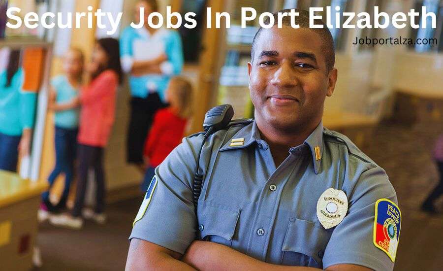 New Security Jobs In Port Elizabeth, 2024